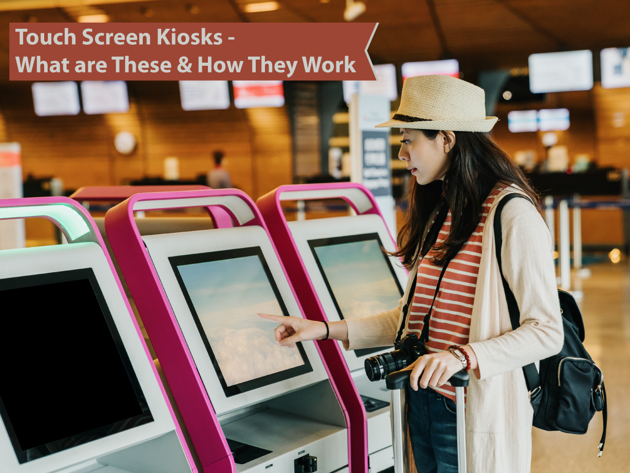 Touch Screen kiosks What are these and How They Work
