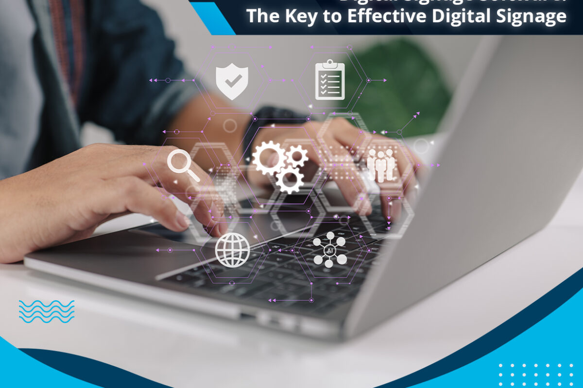 Digital Signage Software: The Key to Effective Digital Signage