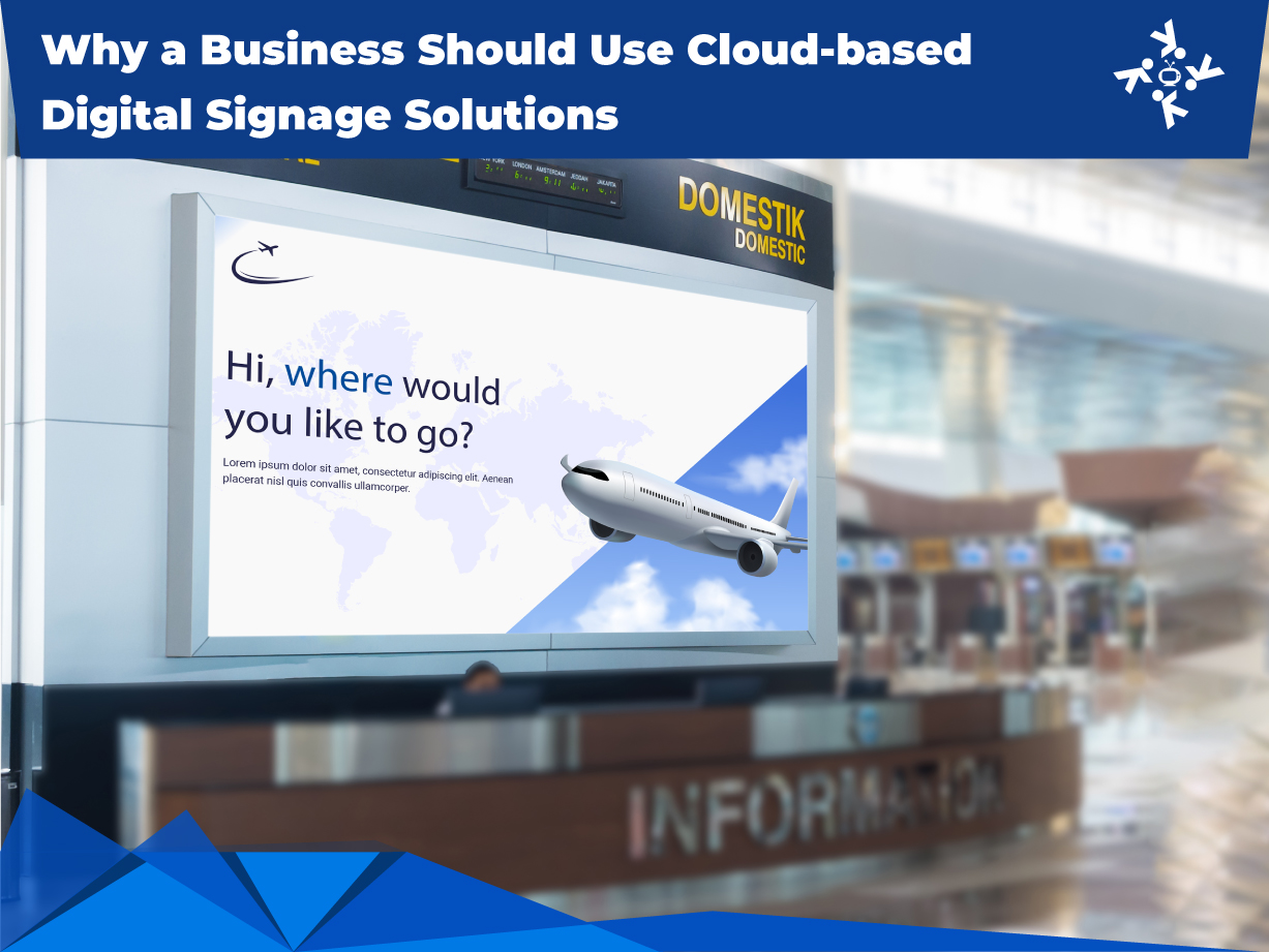 Why-a-Business-Should-Use-Cloud-based-Digital-Signage-Solutions