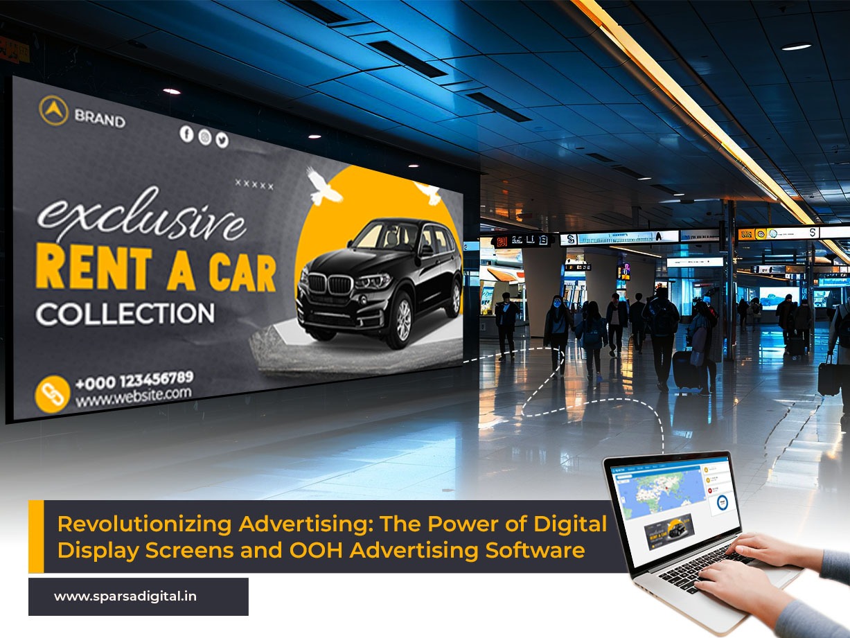 Revolutionizing Advertising The Power of Digital Display Screens and OOH Advertising Software