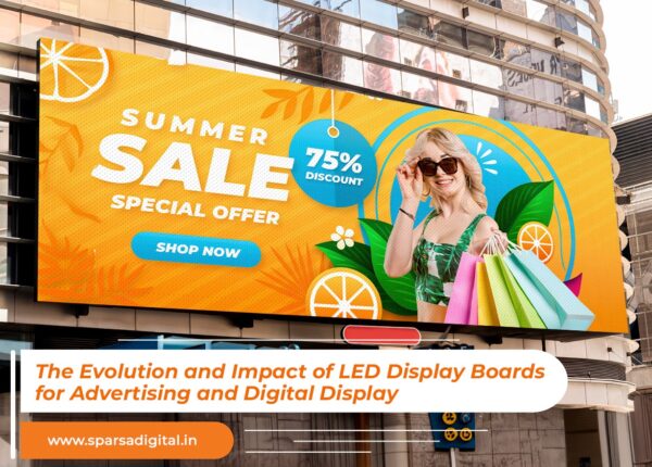 The Evolution and Impact of LED Display Boards for Advertising and Digital Display